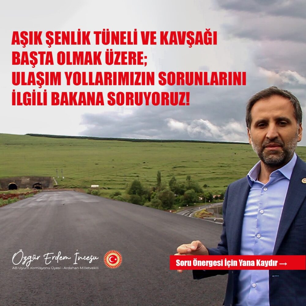 Ardahan Milletvekili Özgür Erdem İncesu’dan Soru Önergesi “Kaza sebeplerine yönelik herhangi bir inceleme yapılmış mıdır?”