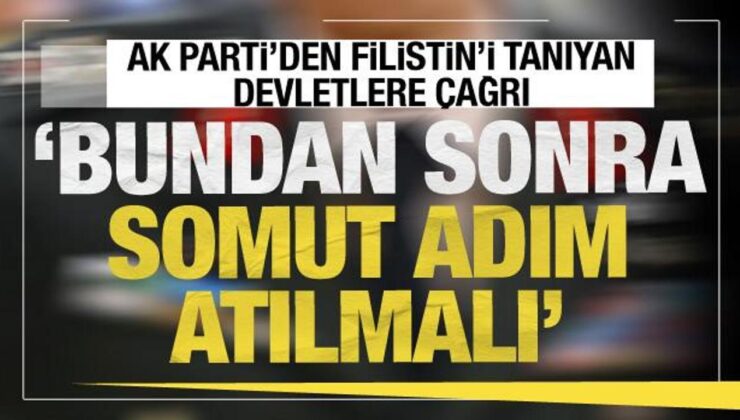 AK Parti Sözcüsü Çelik’ten Filistin’i tanıyan ülkelere çağrı: Artık somut adım atılmalı!