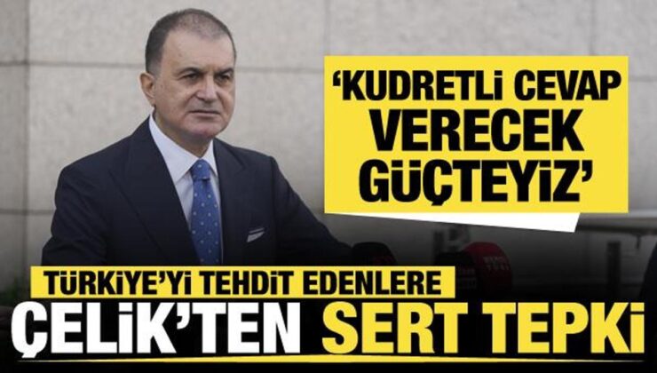 AK Parti Sözcüsü Çelik’ten Türkiye tehditlerine tepki: Kudretli cevap verecek güçteyiz