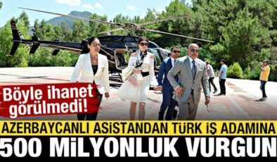 Azerbaycanlı asistandan Türk iş adamına 500 milyonluk vurgun! Böyle ihanet görülmedi