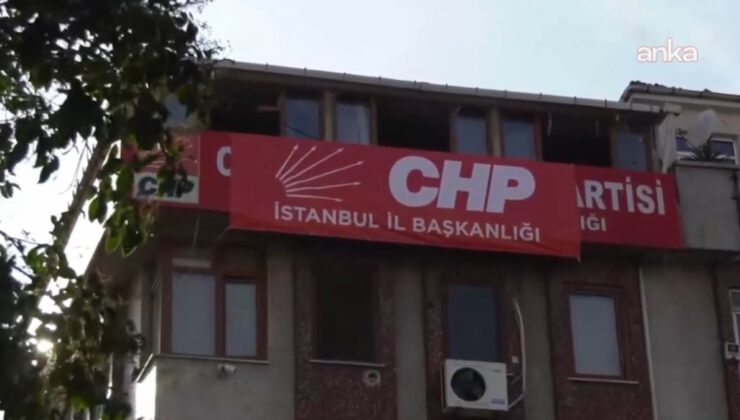 Bahçelievler'deki binaya CHP İstanbul İl Başkanlığı yazısı asıldı