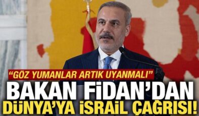 Bakan Fidan’dan net mesaj: Netanyahu’ya göz yumanlar artık uyanmalı