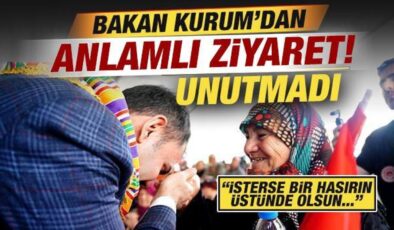 Bakan Kurum’dan anlamlı ziyaret! ‘İsterse hasırın üstünde olsun, Allah sizden razı olsun’