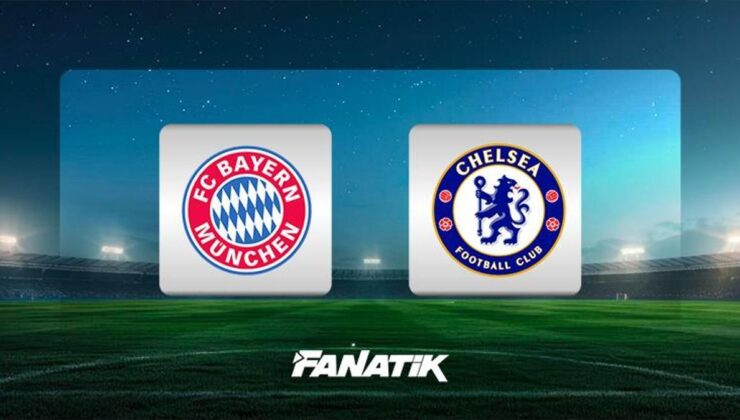 CANLI – Bayern Münih – Chelsea maçı (UEFA Şampiyonlar Ligi)