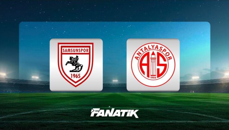 CANLI | Samsunspor – Antalyaspor (Süper Lig 5. hafta maçı)