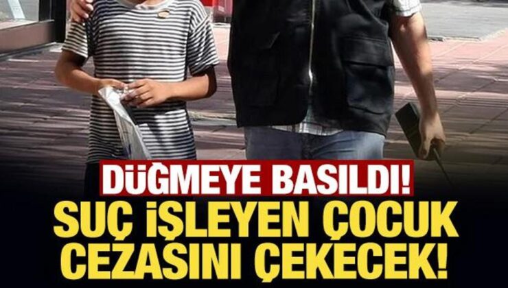 Düğmeye basıldı: Suç işleyen çocuk cezasını çekecek!