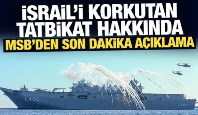 İsrail’i korkutan tatbikat hakkında MSB’den son dakika açıklama