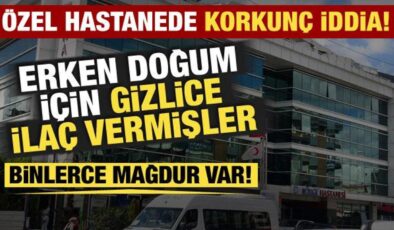 İstanbul’da özel hastanede skandal iddia: Binlerce erken doğum! Bakanlık harekete geçti