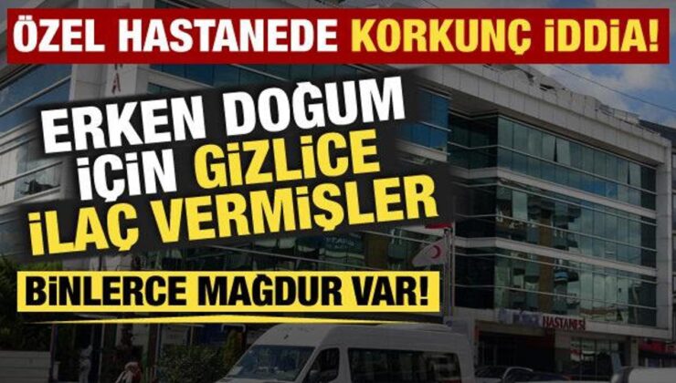 İstanbul’da özel hastanede skandal iddia: Binlerce erken doğum! Bakanlık harekete geçti