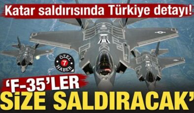 Katar saldırısında Türkiye detayı! ‘F-35’ler size saldıracak’