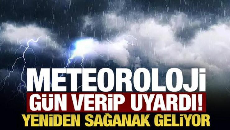 Meteoroloji gün verip uyardı! Yeniden sağanak geliyor