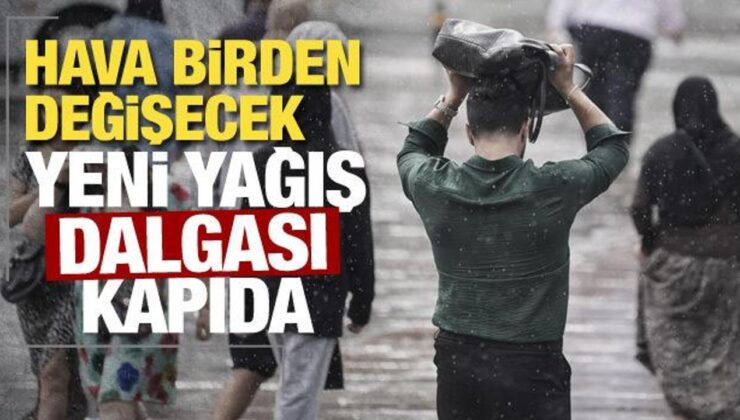 Meteoroloji son raporu paylaştı: Yeni yağış dalgası kapıda!