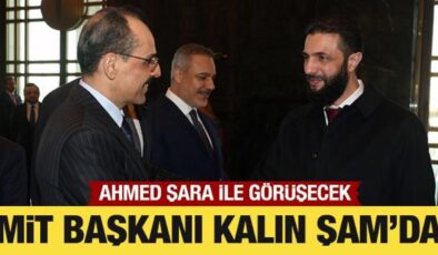 MİT Başkanı Kalın, Ahmed Şara’yla görüşecek