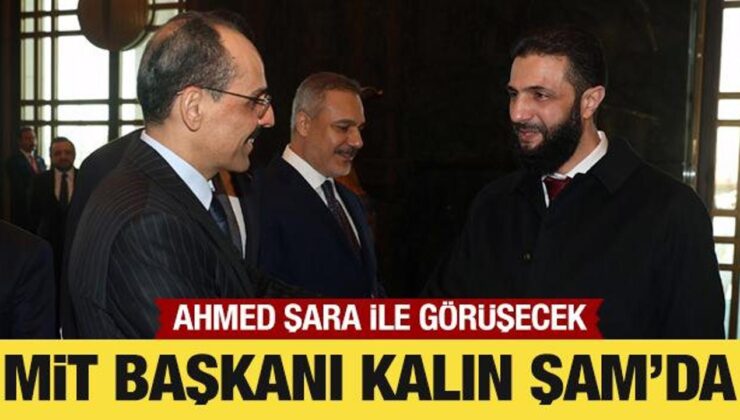MİT Başkanı Kalın, Ahmed Şara’yla görüşecek