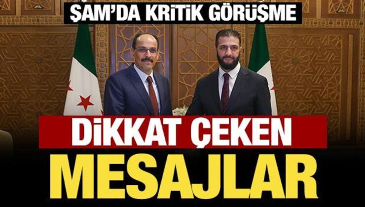 MİT Başkanı Kalın, Şara ile görüştü! Dikkat çeken mesajlar