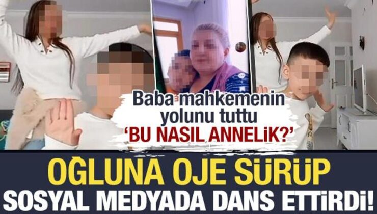 Oğlunun eline oje sürdü, kamera karşısında dans ettirdi! Baba hemen mahkemeye başvurdu