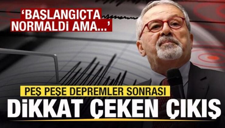 Peş peşe depremler! Naci Görür’den açıklama: Başlangıçta normaldi ama…