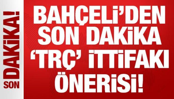 Son Dakika: Devlet Bahçeli’den son dakika ‘TRÇ’ ittifakı önerisi!