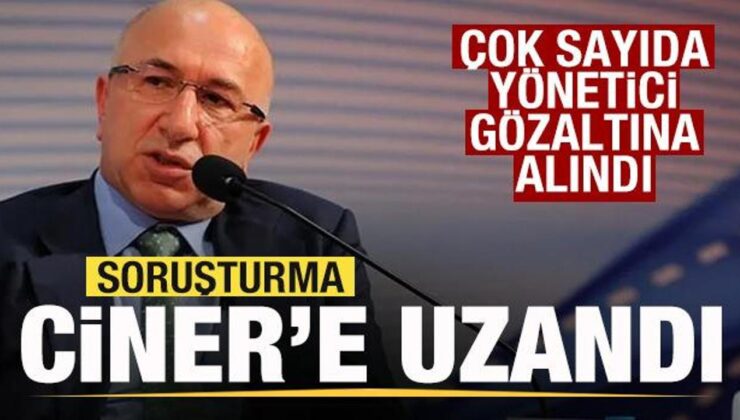 Soruşturma Ciner’e uzandı! Çok sayıda yönetici gözaltına alındı