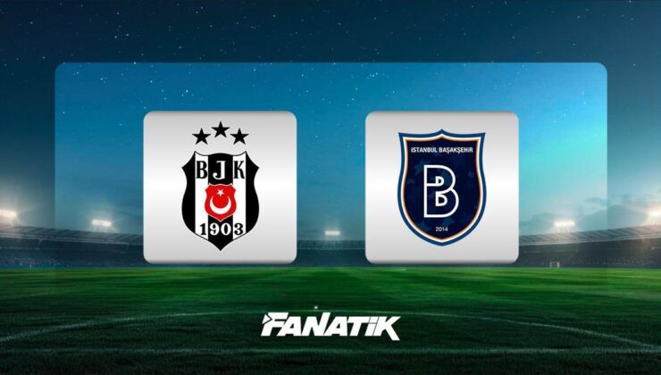 CANLI | Beşiktaş – Başakşehir maçı ne zaman, saat kaçta ve hangi kanalda? (Muhtemel ilk 11’ler)