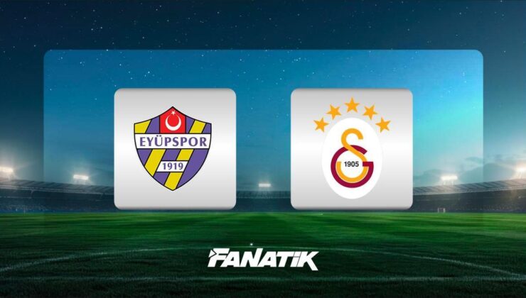 CANLI | Eyüpspor- Galatasaray maçı canlı anlatım – EYÜP – GS maç kadrosu, skoru ve istatistikleri