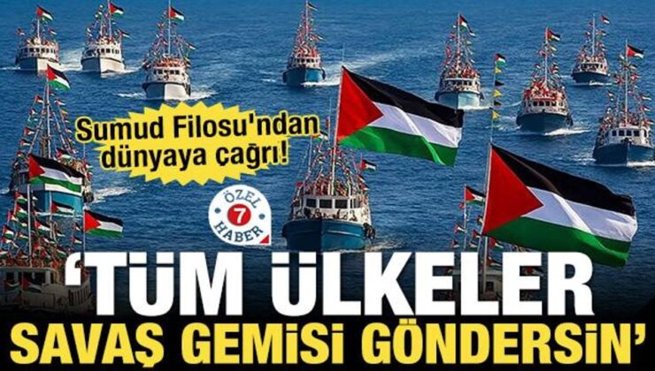 Sumud Filosu’ndan dünyaya çağrı: Tüm ülkeler savaş gemisi göndersin