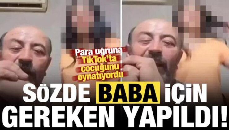 TikTok’ta kızını dans ettirip para isteyen babaya gözaltı!