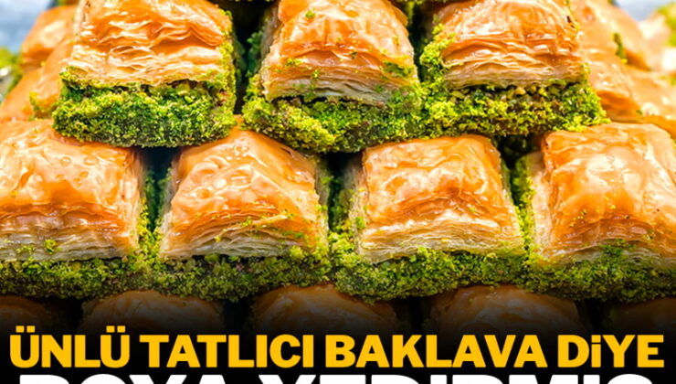 Ünlü tatlıcı baklava diye boya yedirmiş