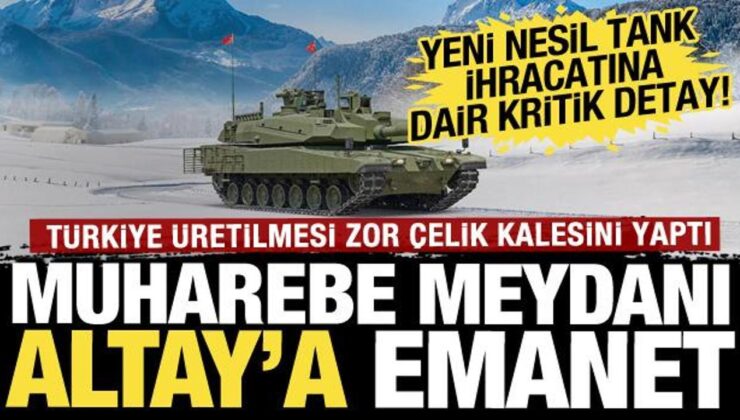Altay tankı yakında ihraç edilecek: Türkiye’nin ürettiği tankların en büyük özelliği!
