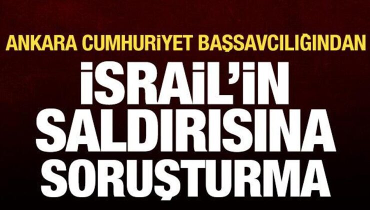 Ankara Cumhuriyet Başsavcılığından İsrail’in Sumud Filosu’na saldırısına soruşturma
