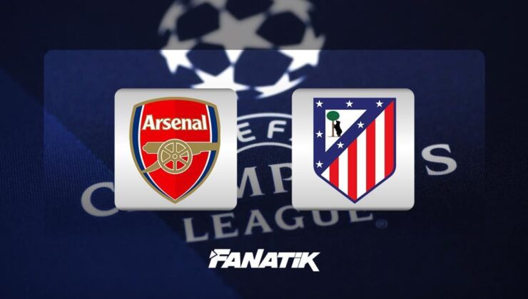 Arsenal – Atletico Madrid maçı ne zaman, saat kaçta hangi kanalda?