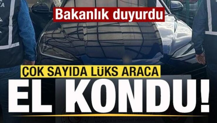 Bakanlık duyurdu! Çok sayıda lüks araca el kondu