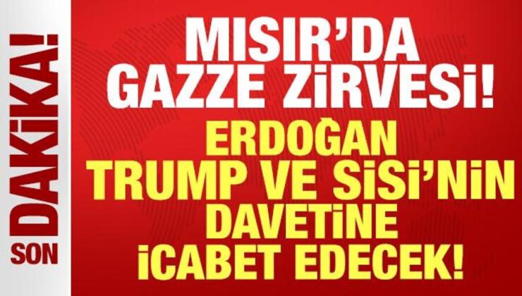 Cumhurbaşkanı Erdoğan, Trump ve Sisi’nin davetine icabet edecek: Mısır’da Gazze zirvesi!