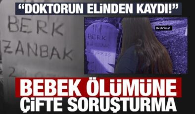 Hastanede bebek ölümüne çifte soruşturma: ‘Bebek elinden kaydı’ iddiası