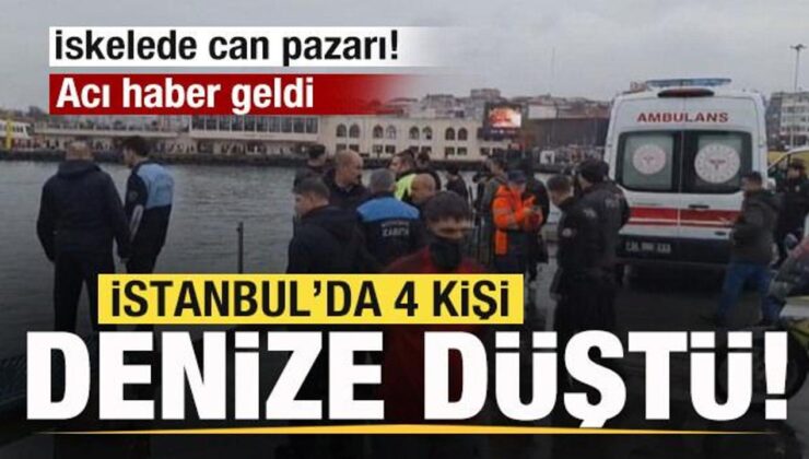 İskelede can pazarı! İstanbul’da 4 kişi denize düştü! Acı haber geldi