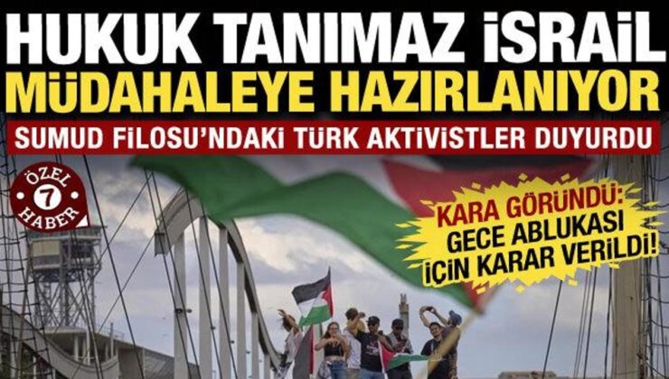 Kara göründü: Sumud Filosu’ndaki Türk aktivistler duyurdu! İsrail’den müdahale hazırlığı