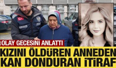 Kızını öldüren anneden kan donduran itiraf: Olay gecesini anlattı