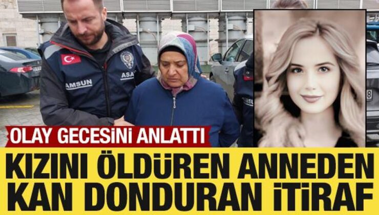 Kızını öldüren anneden kan donduran itiraf: Olay gecesini anlattı