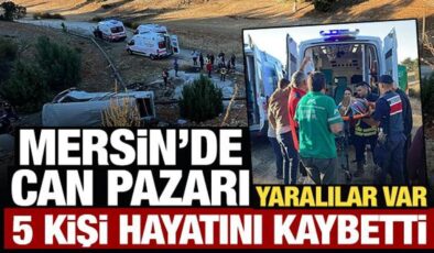 Mersin’de can pazarı: Çok sayıda ölü ve yaralı var