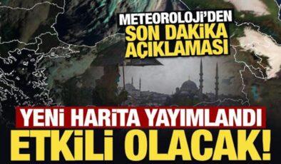 Meteoroloji’den son dakika açıklaması: Yeni harita yayımlandı, etkili olacak!