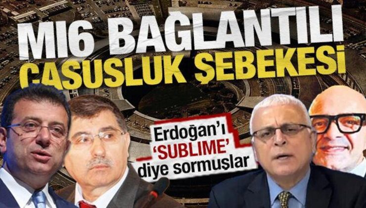 MI6 bağlantılı casusluk şebekesinde şok gelişmeler: Erdoğan’ı ‘SUBLIME’ koduyla sormuşlar