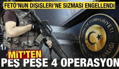 MİT’ten peş peşe 4 operasyon! FETÖ’nün Dışişleri’ne sızması engellendi