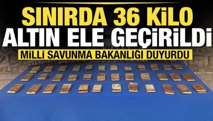 MSB duyurdu! Sınırda 36 kilo altın ele geçirildi