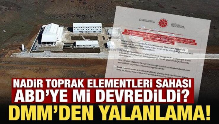 Nadir toprak elementleri sahası ABD’ye mi devredildi? DMM’den son dakika açıklama