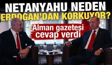 Netanyahu neden Erdoğan’dan korkuyor? Alman gazetesi cevap verdi