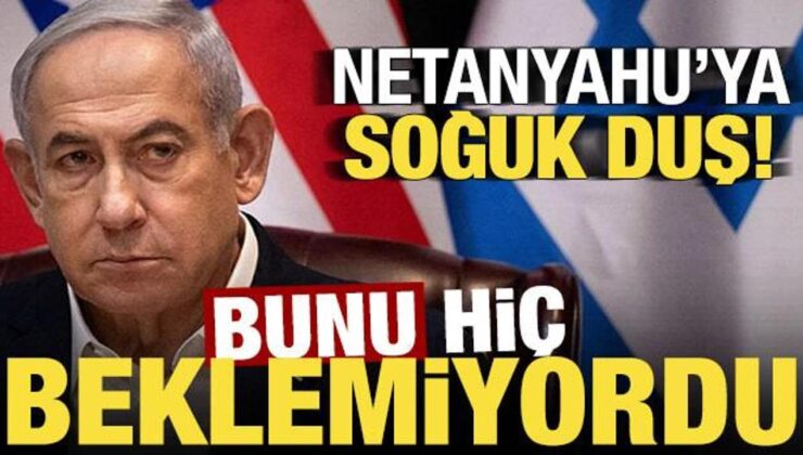 Netanyahu’ya soğuk duş! Bunu hiç beklemiyordu…
