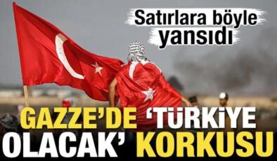 Satırlara böyle yansıdı! Gazze’de ‘Türkiye olacak’ korkusu