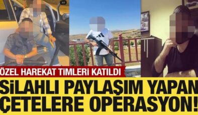 Silahlı paylaşım yapan çetelere operasyon