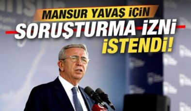 Son dakika: Ankara Başsavcılığı, Mansur Yavaş için soruşturma izni istedi