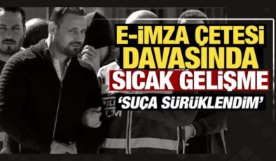 Son Dakika: E-imza çetesi davasında sıcak gelişme